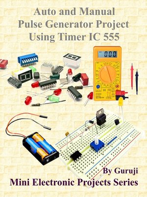 cover image of Auto and Manual Pulse Generator Project Using Timer IC 555